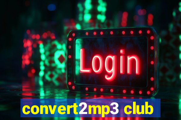 convert2mp3 club